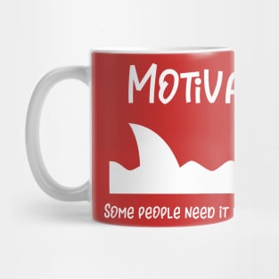 Motivation Some People Need More Than Others Mug